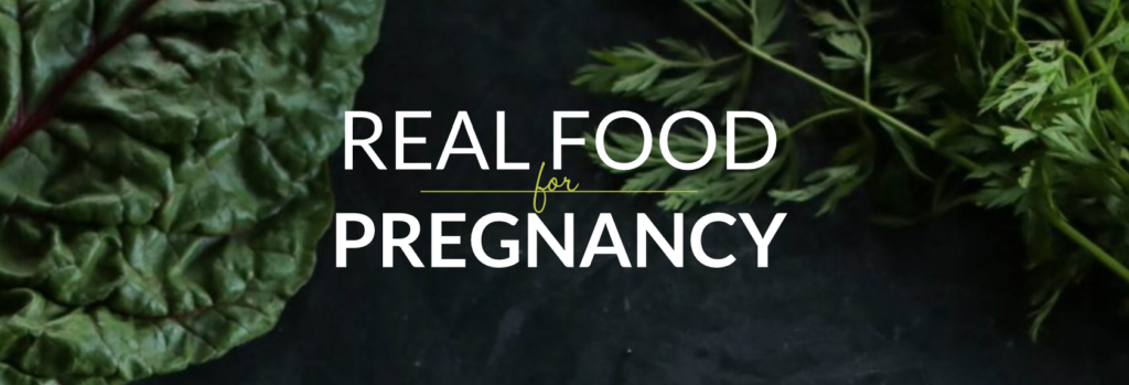 Real Food for Pregnancy