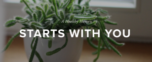 A Healthy Home Starts With You