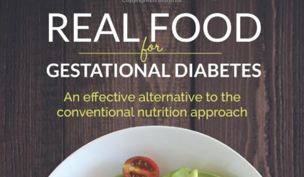 Real Food For Gestational Diabetes: An Effective Alternative to the Conventional Nutrition Approach book cover