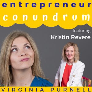 Entrepreneur Conundrum with Kristin Revere