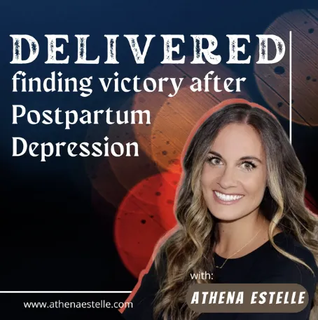 Delivered: finding victory after Postpartum Depression podcast