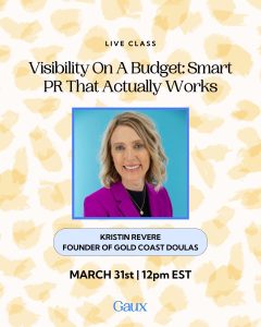 Gaux Visibiltiy on a Budget: Smart PR that Actually Works with Kristin Revere