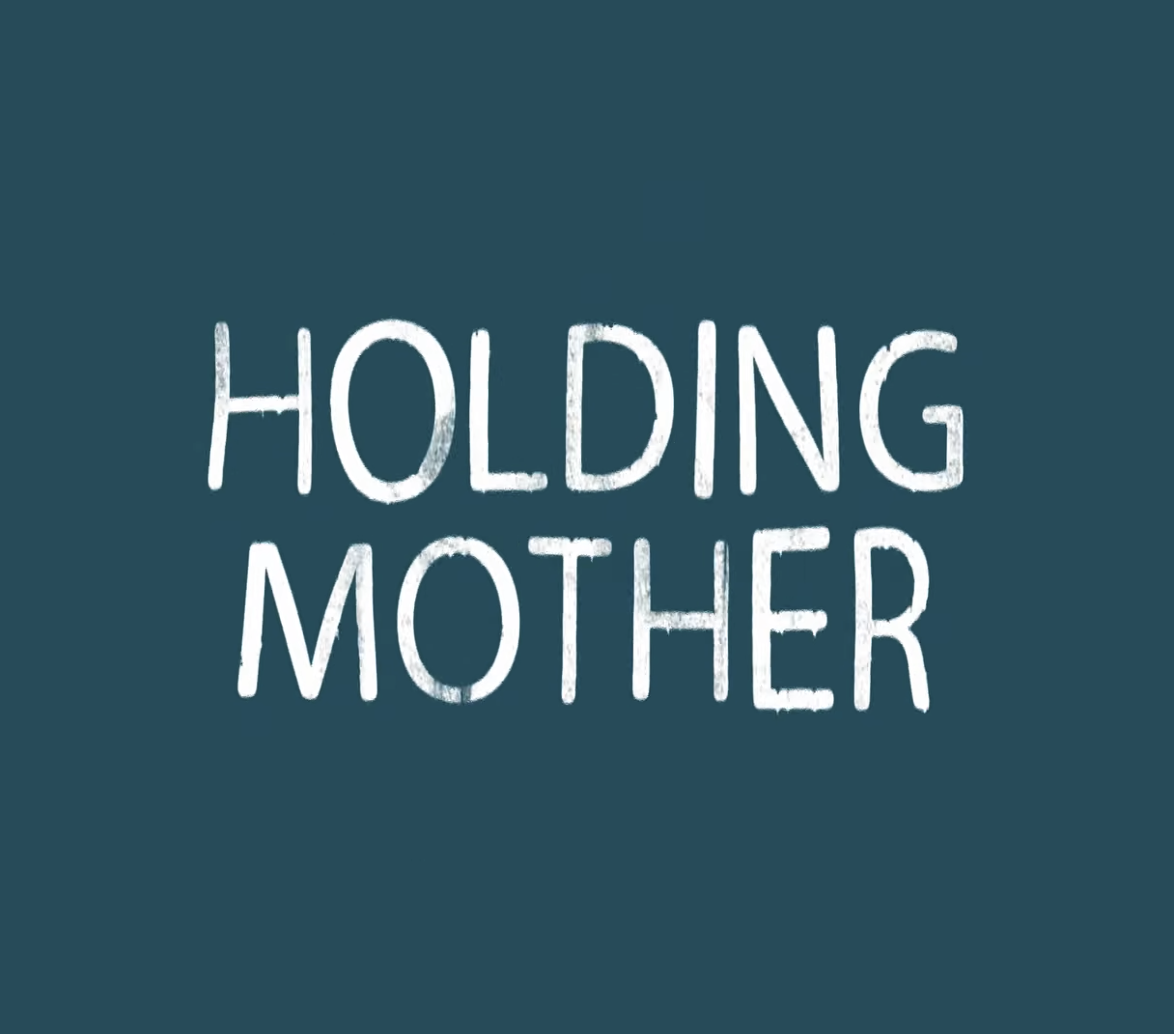 White chalk-style text reads 'Holding Mother' on a dark teal background.